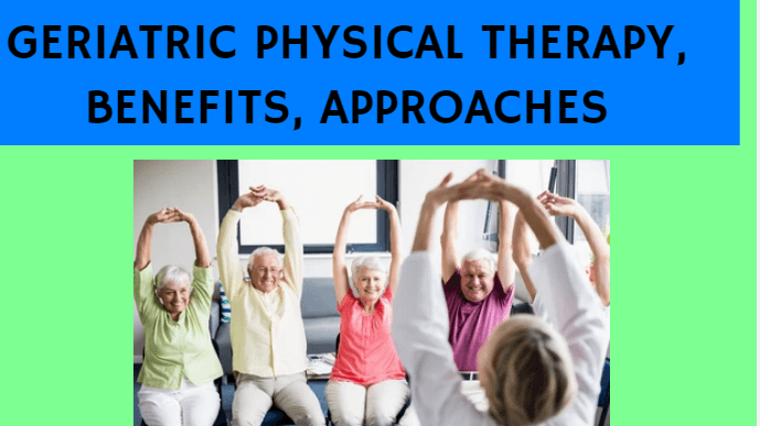 Geriatric Physical Therapy, Benefits, Approaches